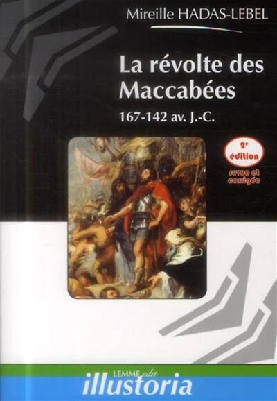 La révolte des Maccabées: 167-142 av. J.-C.