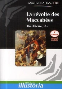 La révolte des Maccabées: 167-142 av. J.-C.