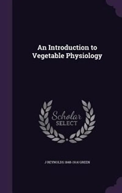 An Introduction to Vegetable Physiology