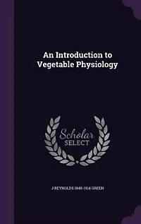 An Introduction to Vegetable Physiology
