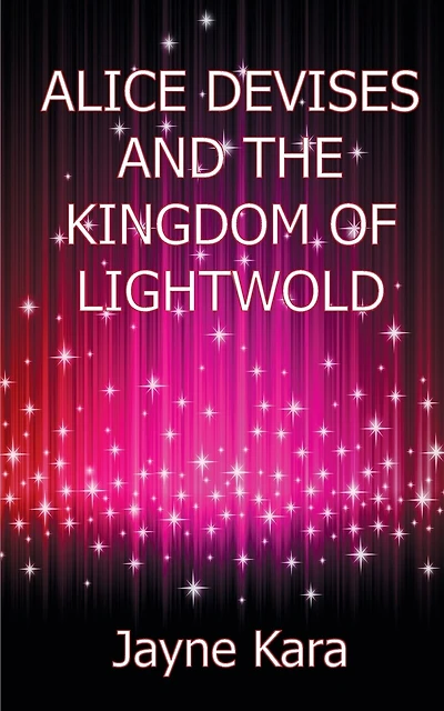 Alice Devises And The Kingdom Of Lightwold