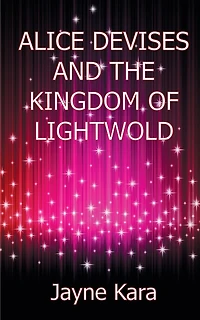 Alice Devises And The Kingdom Of Lightwold