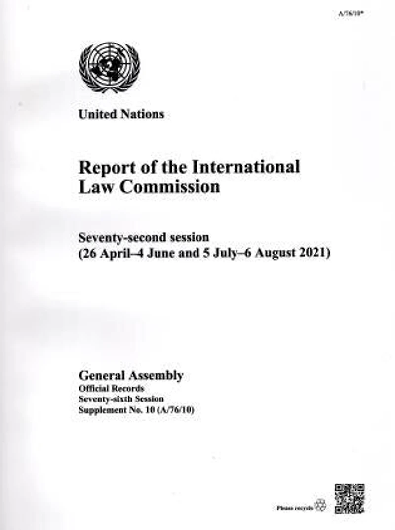 Report of the International Law Commission: Seventy-second Session (26 April-4 June and 5 July-6 August 2021)