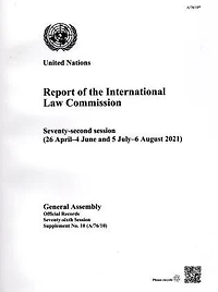 Report of the International Law Commission: Seventy-second Session (26 April-4 June and 5 July-6 August 2021)