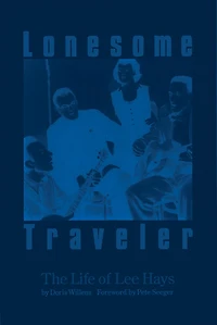 Lonesome Traveler: The Life of Lee Hays