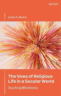 The Vows of Religious Life a Secular Society: Touching Wholeness