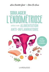 Soulager l'endométriose grâce à une alimentation anti-inflammatoire: éviter les crises et limiter douleurs