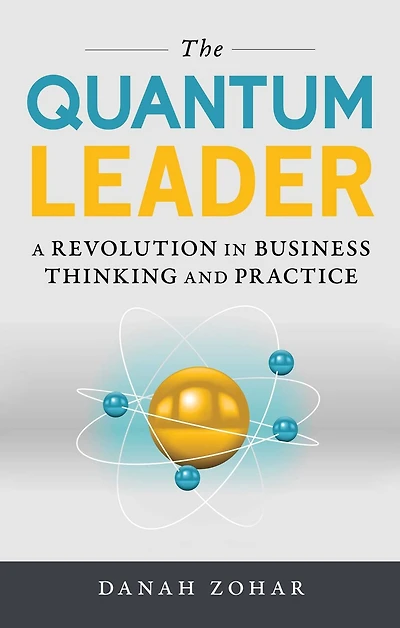 Quantum Leader: A Revolution in Business Thinking and Practice
