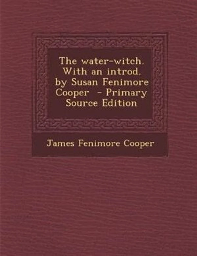 The Water-witch. With an Introd. by Susan Fenimore Cooper