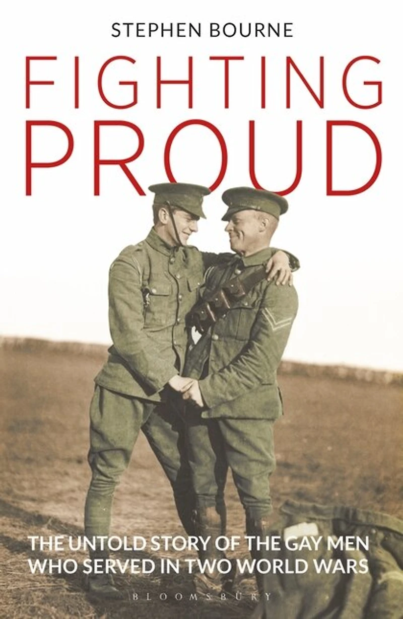 Fighting Proud: The Untold Story Of The Gay Men Who Served In Two World Wars