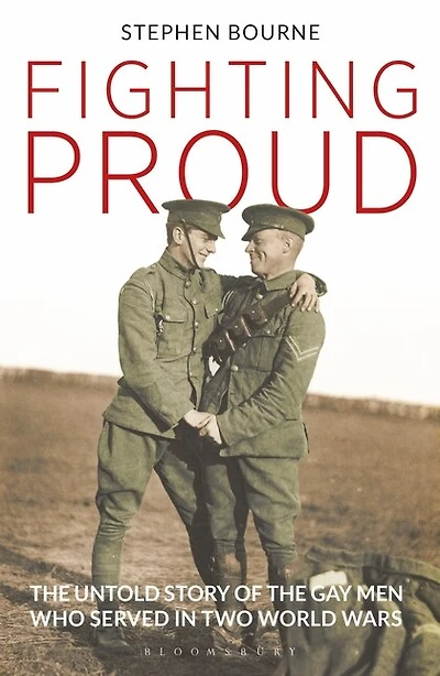 Fighting Proud: The Untold Story Of The Gay Men Who Served In Two World Wars