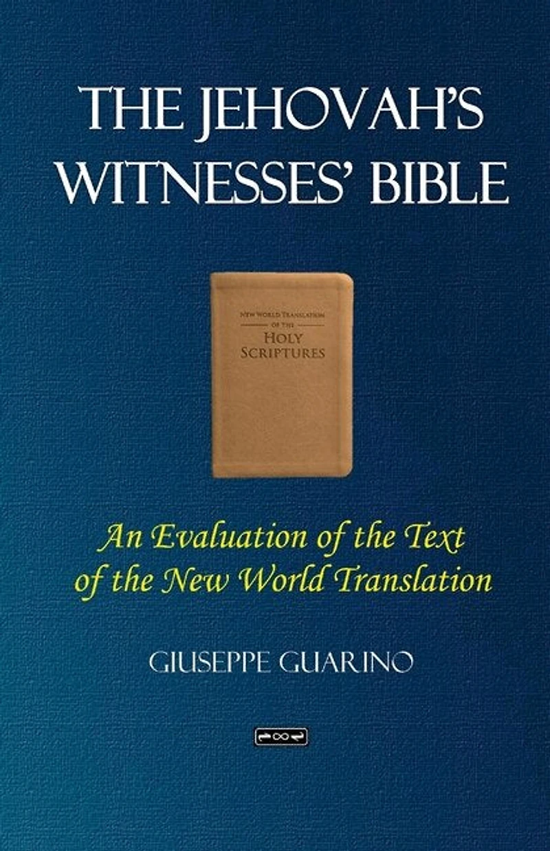 the Jehovah's Witnesses' Bible: An Evaluation of Text New World Translation