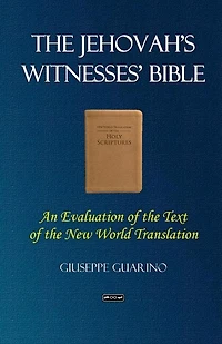 the Jehovah's Witnesses' Bible: An Evaluation of Text New World Translation