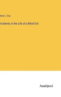 Incidents in the Life of a Blind Girl