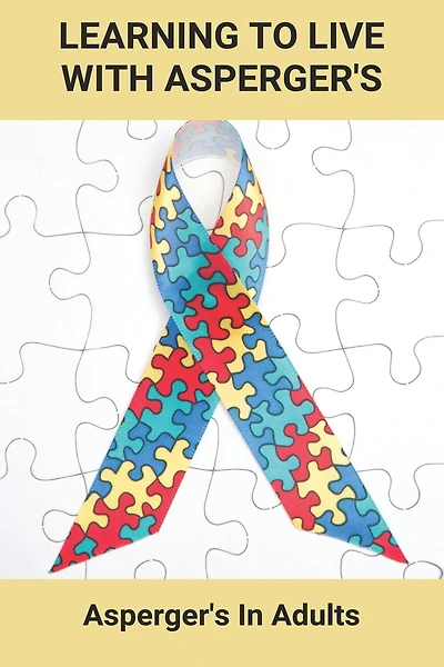 Learning To Live With Asperger's: Asperger's In Adults: Asperger'S Syndrome Definition