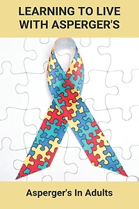 Learning To Live With Asperger's: Asperger's In Adults: Asperger'S Syndrome Definition