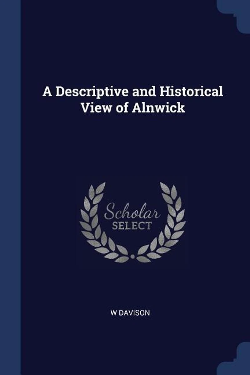 A Descriptive and Historical View of Alnwick