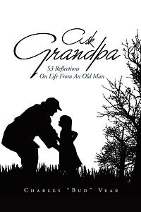 Ask Grandpa: 53 Reflections On Life From An Old Man