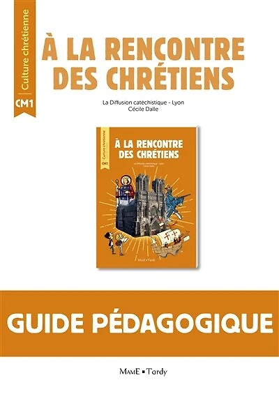 A la rencontre des chrétiens CM1: guide pédagogique