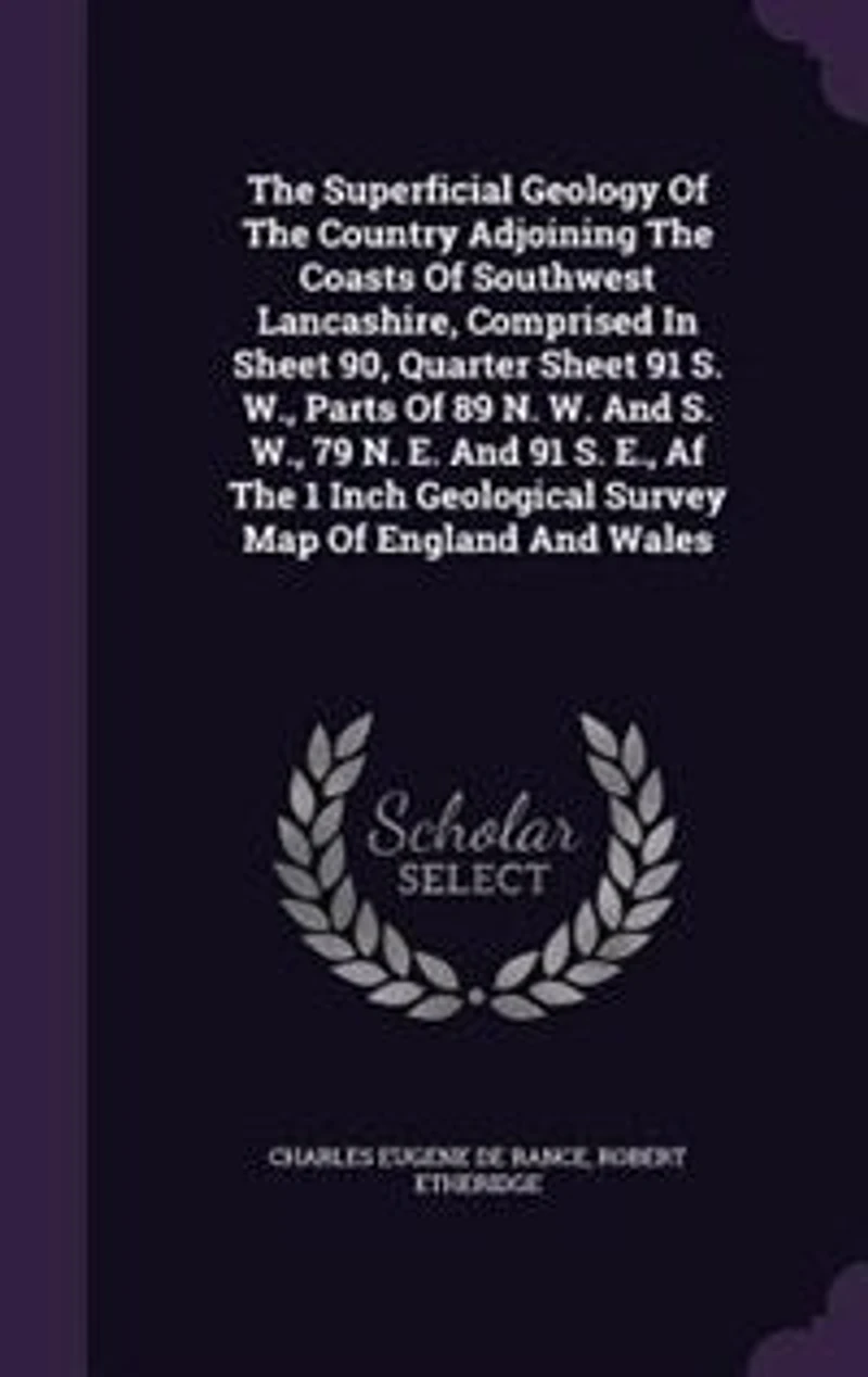 The Superficial Geology Of The Country Adjoining The Coasts Of Southwest Lancashire, Comprised In Sheet 90, Quarter Sheet 91 S. W., Parts Of 89 N. W. And S. W., 79 N. E. And 91 S. E., Af The 1 Inch Geological Survey Map Of England And Wales