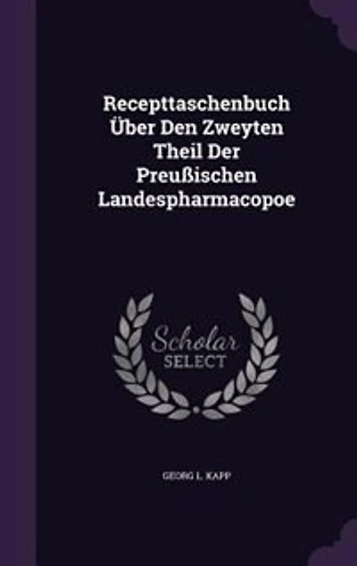 Recepttaschenbuch Über Den Zweyten Theil Der Preußischen Landespharmacopoe