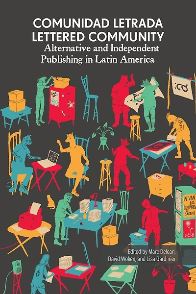 Comunidad letrada, lettered community: Alternative and independent publishing in Latin America