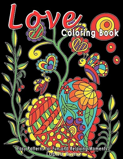 Love Coloring Book: Easy Coloring with Lovely and Relaxing Illustrations Including Animals, Flowers and Heart Patterns. Ideal for Seniors and Beginners. Great Gift Idea for All Occasions.