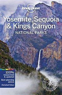 Lonely Planet Yosemite, Sequoia & Kings Canyon National Parks 5th Ed.: 5th Edition