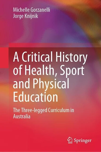 A Critical History of Health, Sport, and Physical Education: The Three-legged Curriculum Australia