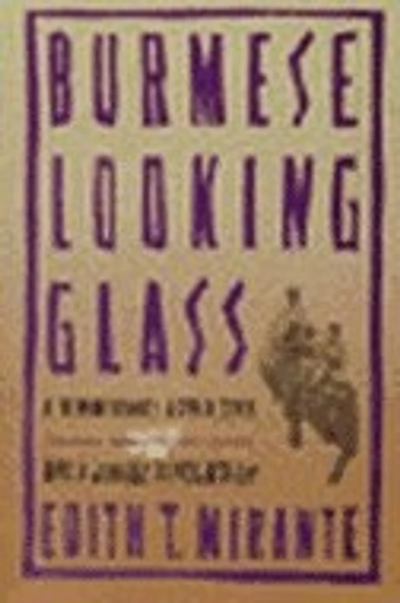 Burmese Looking Glass: a Human Rights Adventure and Jungle Revolution