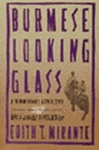 Burmese Looking Glass: a Human Rights Adventure and Jungle Revolution