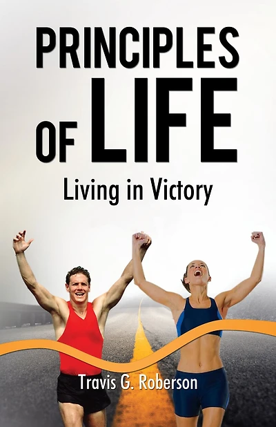 Principles Of Life: Living Victory