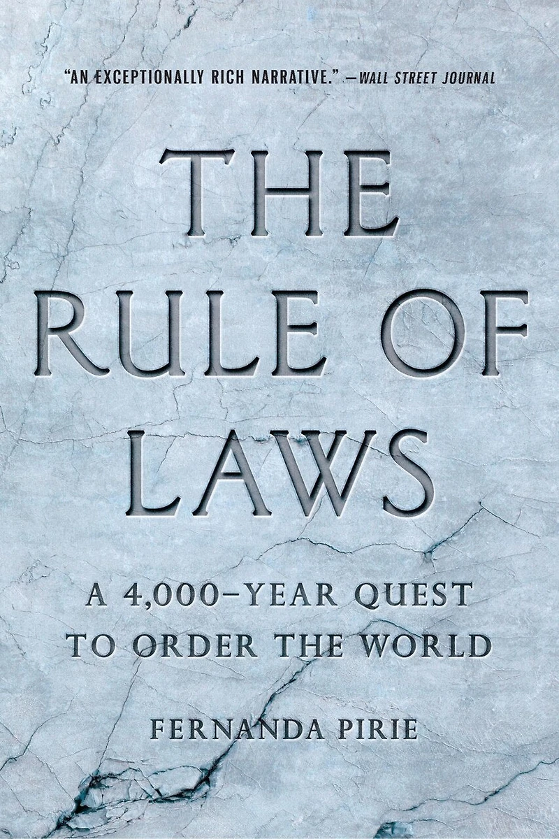 the Rule of Laws: A 4,000-Year Quest to Order World