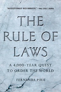 the Rule of Laws: A 4,000-Year Quest to Order World