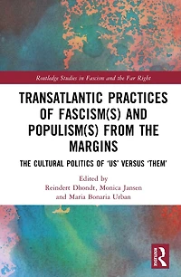 Transatlantic Practices of Fascism(s) and Populism(s) from The Margins: Cultural Politics "Us" versus "Them"