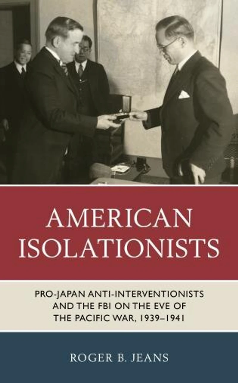 American Isolationists: Pro-Japan Anti-interventionists and the FBI on Eve of Pacific War, 1939-1941
