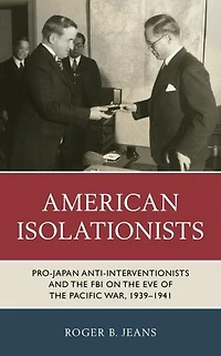 American Isolationists: Pro-Japan Anti-interventionists and the FBI on Eve of Pacific War, 1939-1941