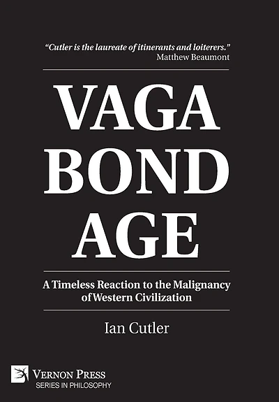 Vagabondage: A Timeless Reaction to the Malignancy of Western Civilization