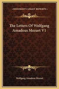 The Letters Of Wolfgang Amadeus Mozart V1