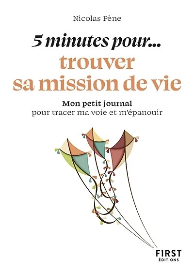 5 minutes pour... trouver sa mission de vie: mon petit journal pour tracer ma voie et m'épanouir