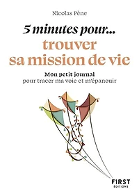 5 minutes pour... trouver sa mission de vie: mon petit journal pour tracer ma voie et m'épanouir