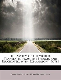 The System Of World. Translated From French, And Elucidated, With Explanatory Notes
