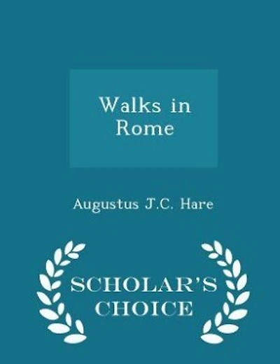 Walks in Rome - Scholar's Choice Edition