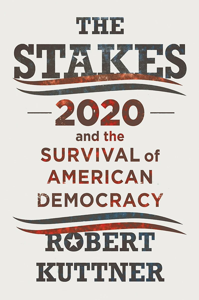 The Stakes: 2020 And Survival Of American Democracy