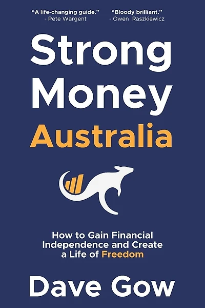 Strong Money Australia: How to Gain Financial Independence and Create a Life of Freedom