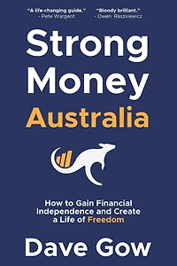 Strong Money Australia: How to Gain Financial Independence and Create a Life of Freedom