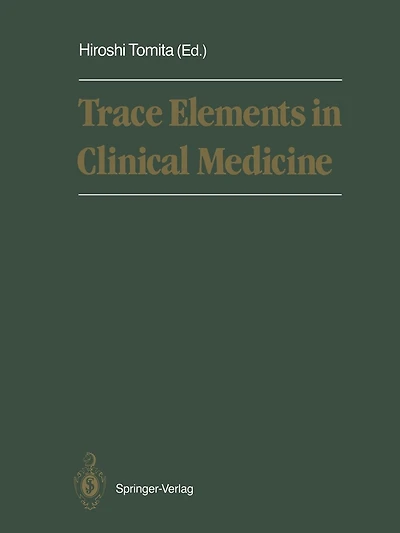 Trace Elements in Clinical Medicine: Proceedings of the Second Meeting of the International Society for Trace Element Research in Humans (ISTERH) August 28-September 1, 1989, Tokyo