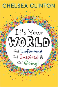 It's Your World: Get Informed, Inspired & Going!