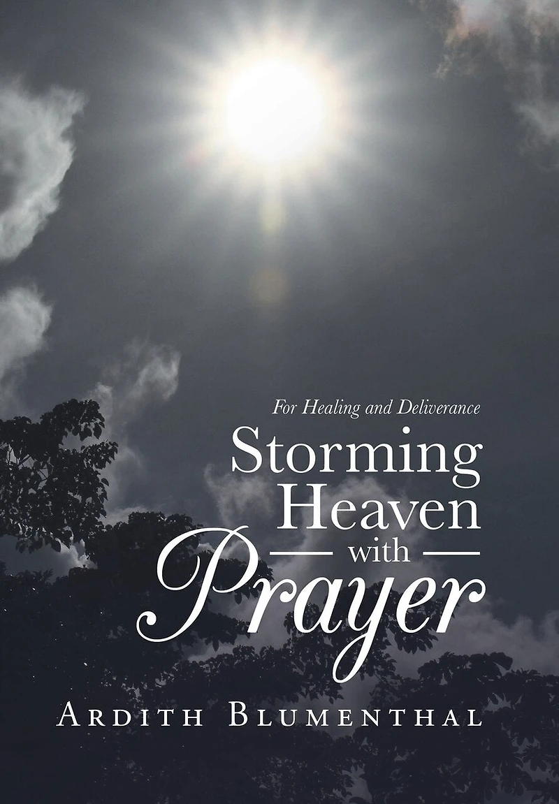 Storming Heaven With Prayer: For Healing And Deliverance