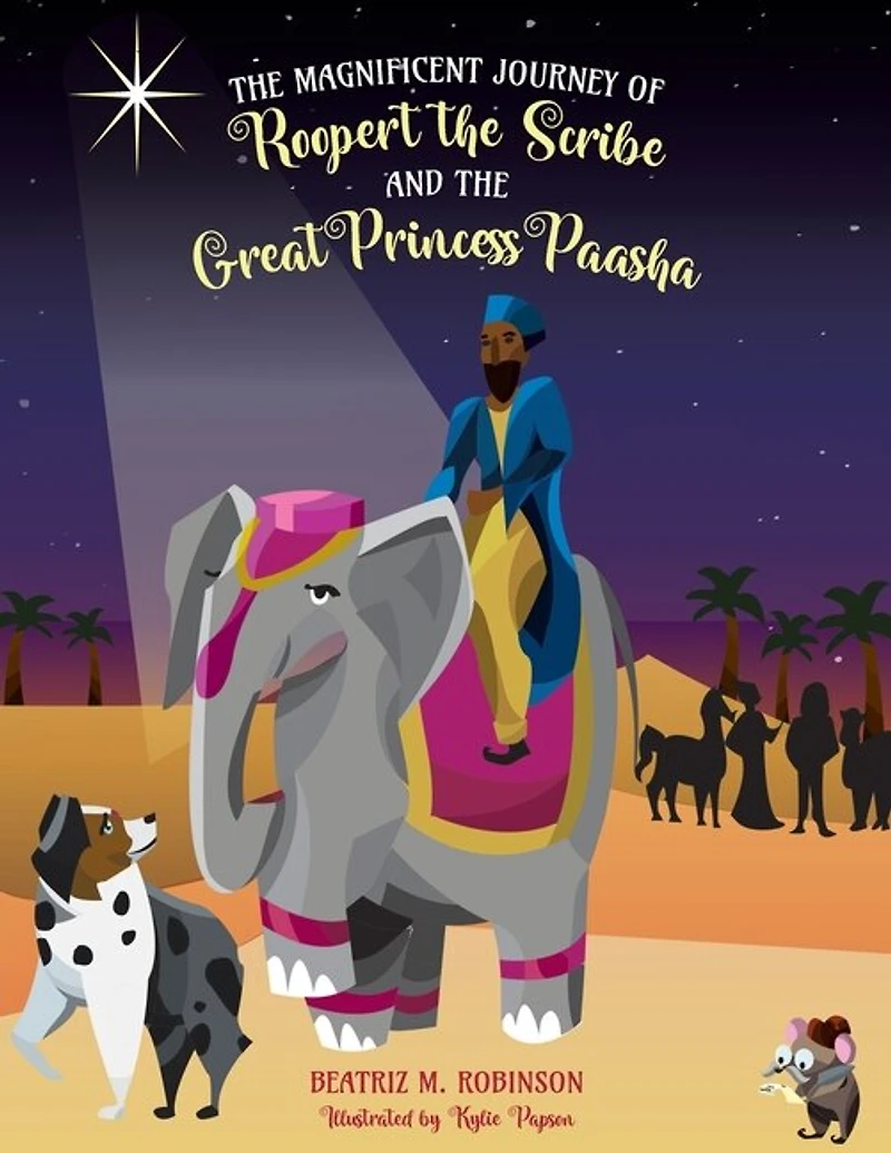 The Magnificent Journey Of Roopert The Scribe And The Great Princess Paasha